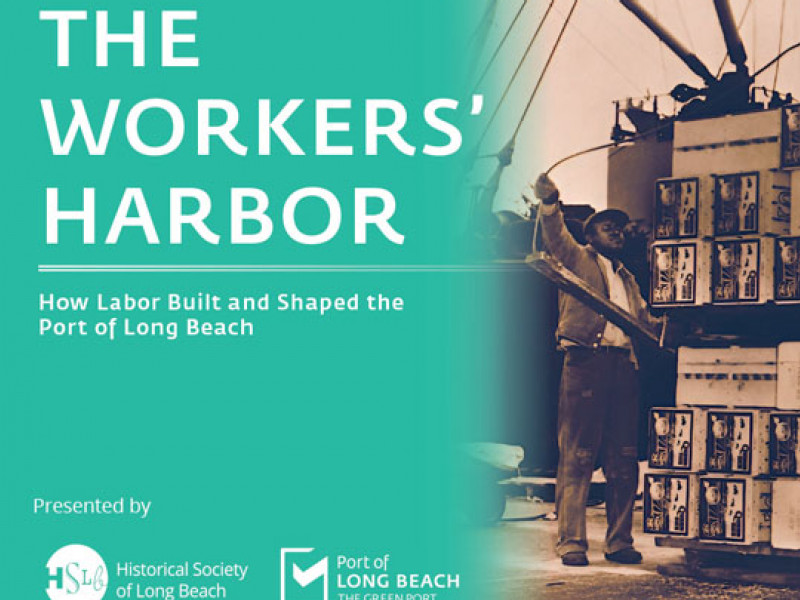 Port of Long Beach, Historical Society open Workers’ Exhibition in time for Labor Day