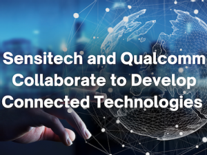 Sensitech announces collaboration with Qualcomm to develop connected technologies for the future of digital supply chains