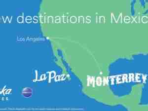 Alaska Airlines launches historic routes to La Paz and Monterrey, Mexico from Los Angeles
